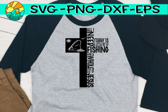 All I Need is Today Fishing Jesus SVG T-Shirt Designs