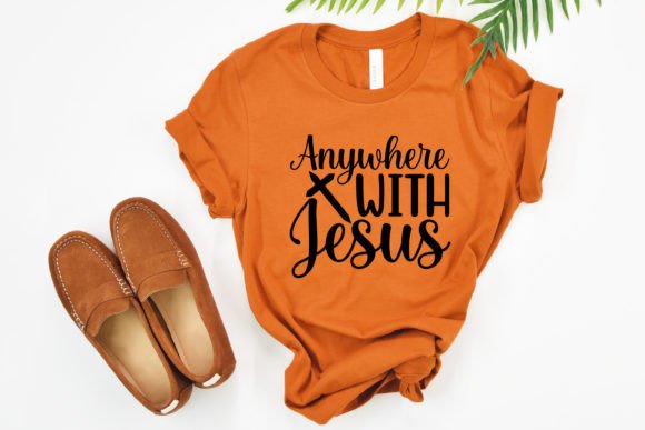 Anywhere with Jesus SVG for T-Shirt Designs