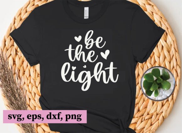 Be the Light, Christian Svg Files and T-Shirt Designs