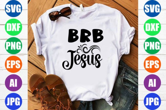 Brb Jesus T-Shirt Designs