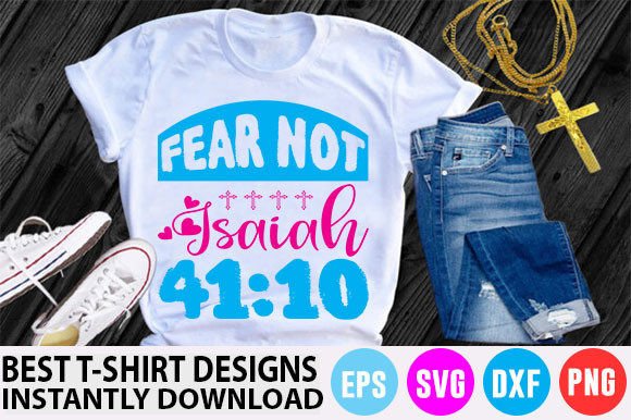 Christian T-Shirt Design, Fear Not, Isai