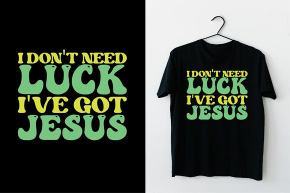 I Don't Need Luck I've Got Jesus Retro