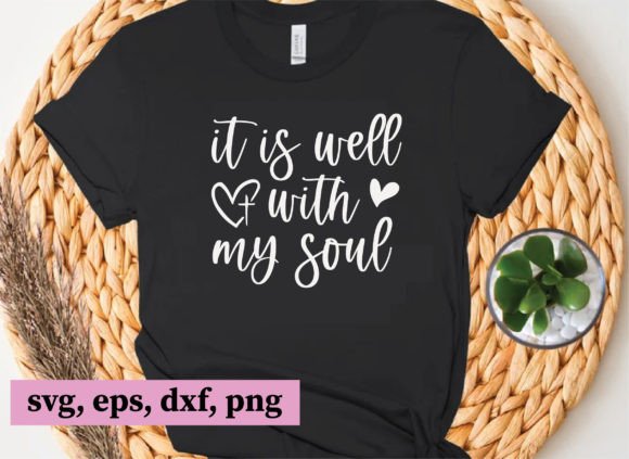 It is Well with My Soul, Christian Svg F T-Shirt Designs