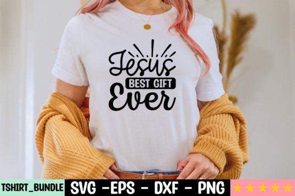 Jesus Best Gift Ever Craft SVG and T-Shirt Designs
