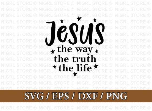 Jesus the Way the Truth the Life Svg for T-Shirt Designs