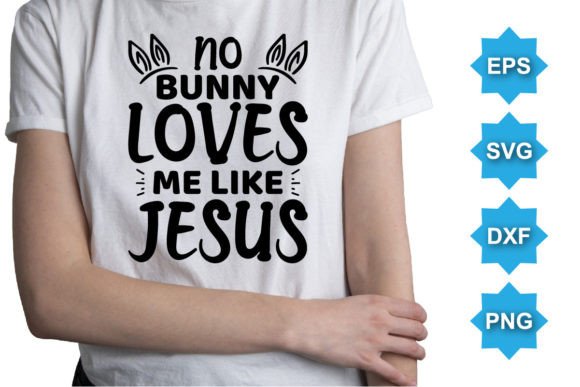 On Bunny Loves Me Like Jesus SVG T-Shirt