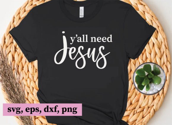 Y’all Need Jesus, Christian Svg Files